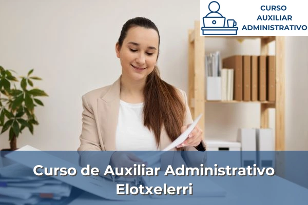 Curso de Auxiliar Administrativo en Vizcaya 25 Curso de Auxiliar Administrativo en Elotxelerri