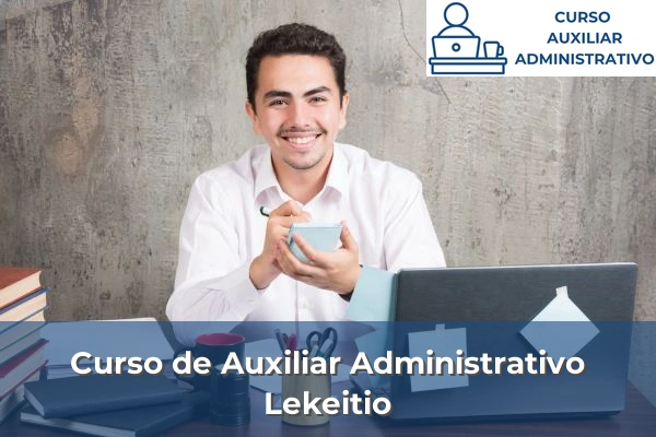 Curso de Auxiliar Administrativo en Vizcaya 42 Curso de Auxiliar Administrativo en Lekeitio