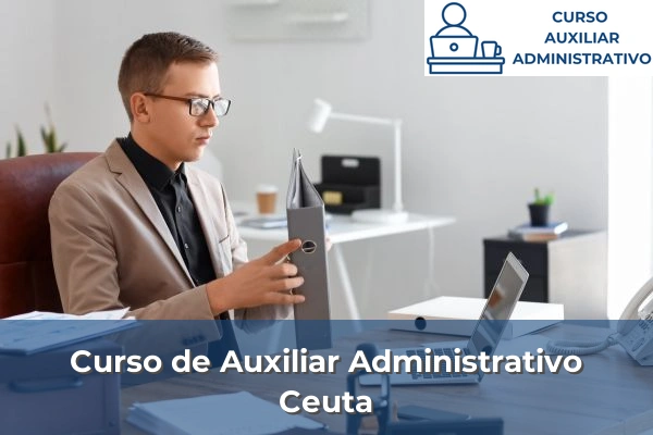 Requisitos curso de Auxiliar Administrativo 18 Curso de Auxiliar Administrativo en Ceuta