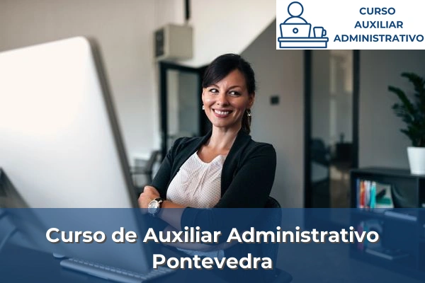 Requisitos curso de Auxiliar Administrativo 41 Curso de Auxiliar Administrativo en Pontevedra